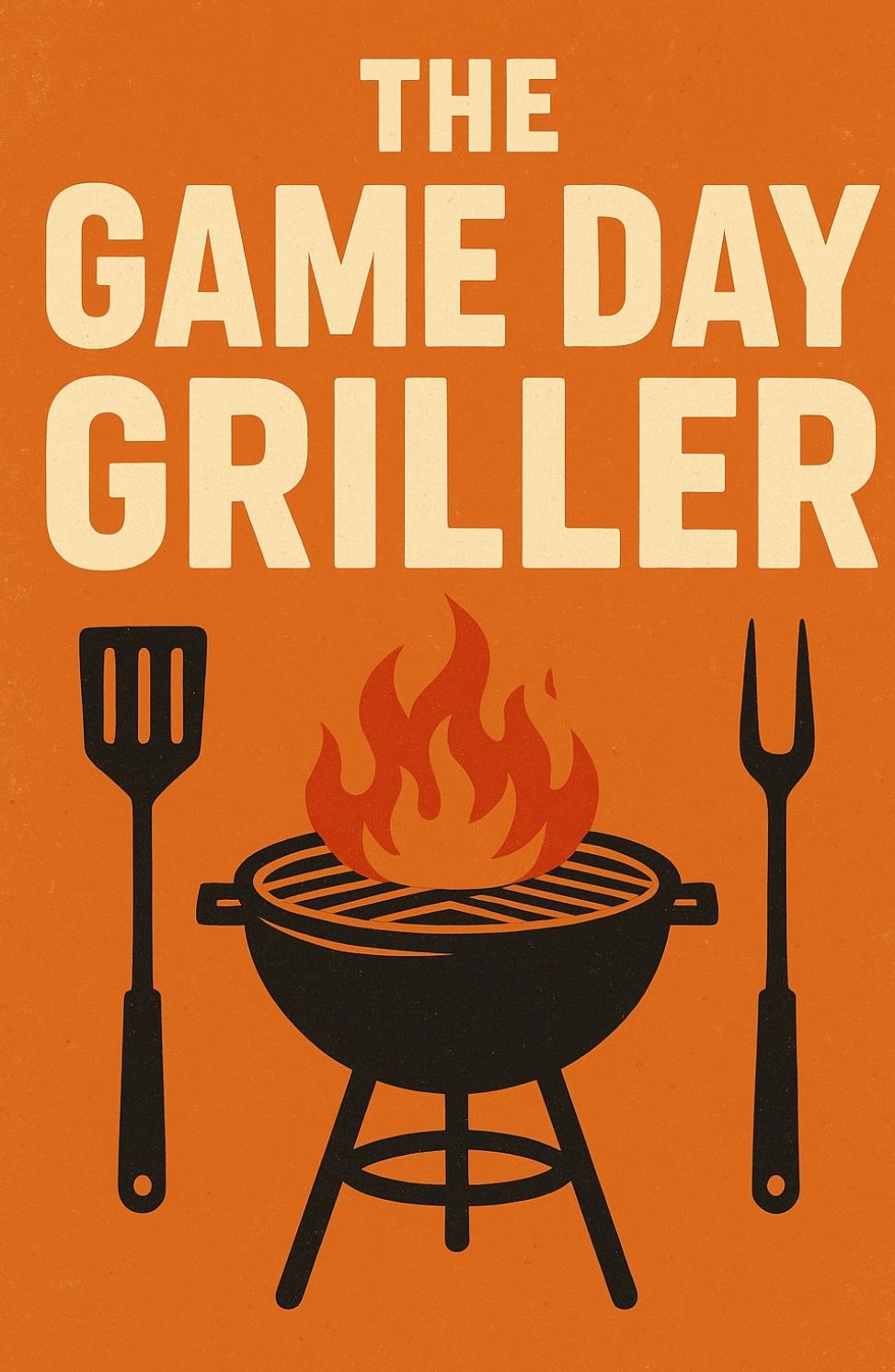 The Game Day Griller